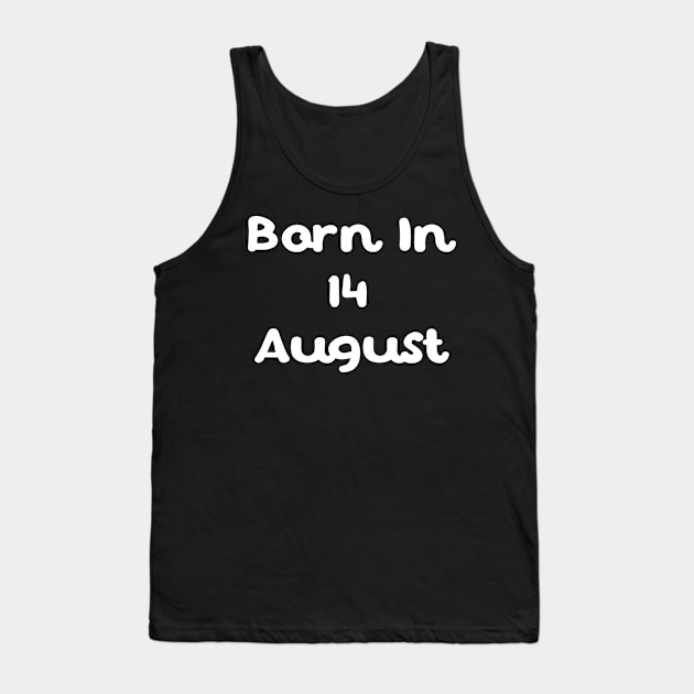 Born In 14 August Tank Top by Fandie